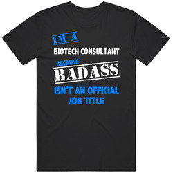 I'm A Biotech Consultant Badass Job Funny Mens Soft Cotton Tee T Shirt