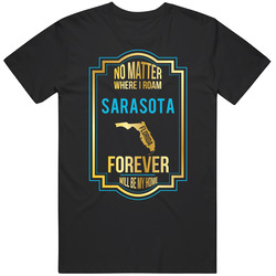 No Matter Where I Roam Sarasota Florida Forever Will Be My Home Mens Soft Cotton Tee T Shirt