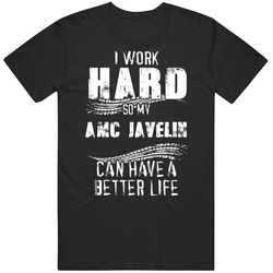 I Work Hard So My Amc Javelin Can Have A Better Life Car Lover Cool Mens Soft Cotton Tee T Shirt