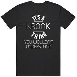 Kronk Its A Thing You Wouldnt Understand Name Mens Soft Cotton Tee T Shirt