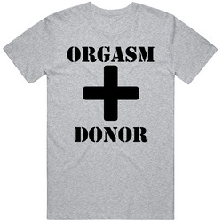 Orgasm Donor Mens Soft Cotton Tee T Shirt