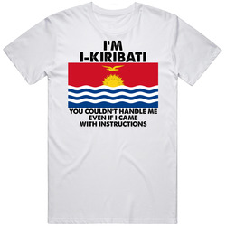I'm I Kiribati Nationality Flag You Couldn't Handle Me Mens Soft Cotton Tee T Shirt