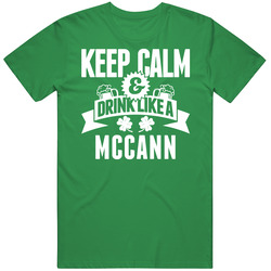 Mccann Keep Calm And Drink Like Last Name Irish Ireland St Patricks Day Mens Soft Cotton Tee T Shirt