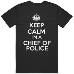 I'm A Chief Of Police Keep Calm Job Funny Mens Soft Cotton Tee T Shirt
