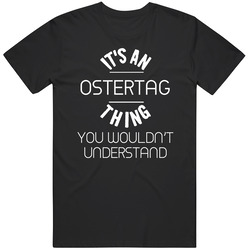 Ostertag Its An Thing You Wouldnt Understand Name Mens Soft Cotton Tee T Shirt