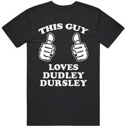 This Guy Loves Dudley Dursley Harry Potter And The Chamber Of Secrets Cool Favorite Book Character Fan Mens Soft Cotton Tee T Shirt