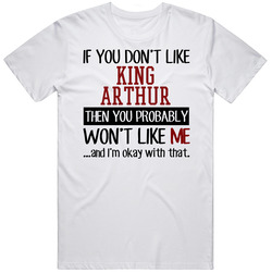 If You Don' T Like King Arthur You Won't Like Me Novel Character Mens Soft Cotton Tee T Shirt