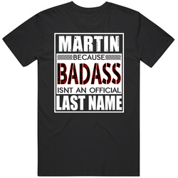 Martin Because Badass Official Last Name Funny Mens Soft Cotton Tee T Shirt