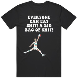 Everyone Can Eat Shit! A Big Bag Of Shit! Semi Pro Movie Quote Jackie Moon Mens Soft Cotton Tee T Shirt