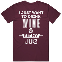 Drink Wine And Pet My Jug Dog Animal Lover Mens Soft Cotton Tee T Shirt