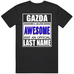 Gazda Because Awesome Official Last Name Funny Mens Soft Cotton Tee T Shirt