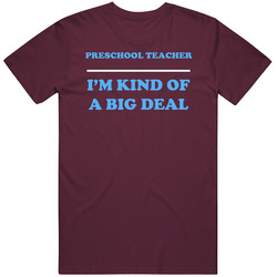 Preschool Teacher I'm Kind Of A Big Deal Burgundy Job Mens Soft Cotton Tee T Shirt