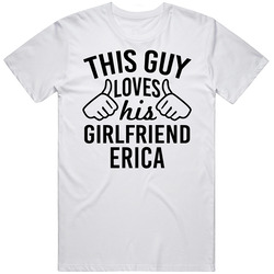 This Guy Loves His Girlfriend Erica Valentine Couple Gift Mens Soft Cotton Tee T Shirt