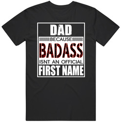 Dad Because Badass Official First Name Funny Mens Soft Cotton Tee T Shirt