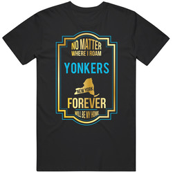 No Matter Where I Roam Yonkers New York Forever Will Be My Home Mens Soft Cotton Tee T Shirt