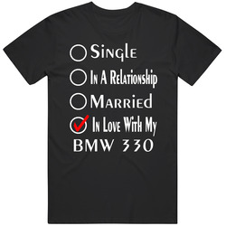 Single Taken In Love With My Bmw 330 Car Lover Enthusiast Cool Mens Soft Cotton Tee T Shirt
