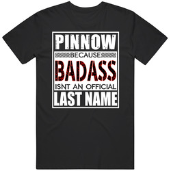 Pinnow Because Badass Official Last Name Funny Mens Soft Cotton Tee T Shirt