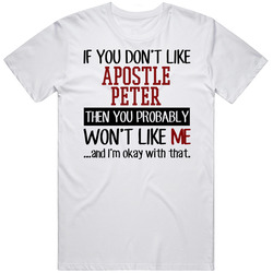 If You Don' T Like Apostle Peter You Won't Like Me Novel Character Mens Soft Cotton Tee T Shirt