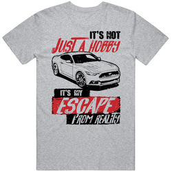 2015 Ford Mustang Gt It's Not A Hobby Escape Reality Car Worn Look Mens Soft Cotton Tee T Shirt