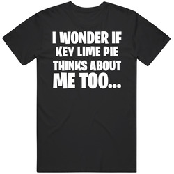 I Wonder If Key Lime Pie Thinks About Me Too Funny Foodie Mens Soft Cotton Tee T Shirt