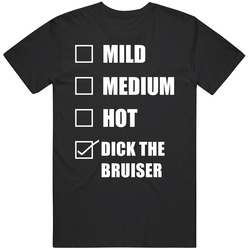 Mild Medium Hot Dick The Bruiser Hottness Chart Checklist Wrestling Fan Funny Mens Soft Cotton Tee T Shirt
