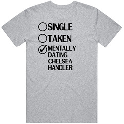 Single Taken Dating Chelsea Handler Are You There Chelsea Mens Soft Cotton Tee T Shirt