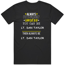 Lt. Dan Taylor Forrest Gump Gary Sinise Always Be Mens Soft Cotton Tee T Shirt