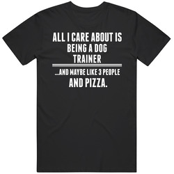 All I Care About Is Being A Dog Trainer Occupations Mens Soft Cotton Tee T Shirt