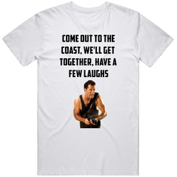 Come Out To The Coast, We'll Get Together, Have A Few Laughs Die Hard Bruce Willis Movie Fan Mens Soft Cotton Tee T Shirt