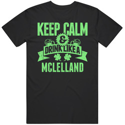 Mclelland Keep Calm Drink Like Beer Irish Name St Patricks Day Mens Soft Cotton Tee T Shirt
