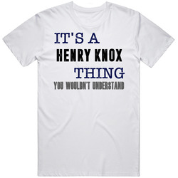 It's A Henry Knox Thing You Wouldn't Understand Novel Character Fan Mens Soft Cotton Tee T Shirt