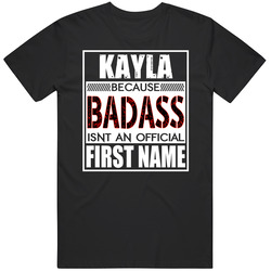 Kayla Because Badass Official First Name Funny Mens Soft Cotton Tee T Shirt