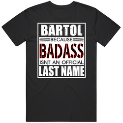 Bartol Because Badass Official Last Name Funny Mens Soft Cotton Tee T Shirt