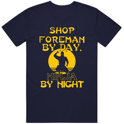 Shop Foreman By Day Ninja By Night Funny Mens Soft Cotton Tee T Shirt