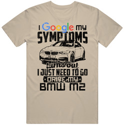 2014 Bmw M2 Googled My Symptoms Drive My Car Worn Look Mens Soft Cotton Tee T Shirt