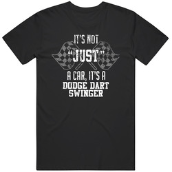 It's Not Just A Car It's A Dodge Dart Swinger Auto Car Lover Cool Mens Soft Cotton Tee T Shirt
