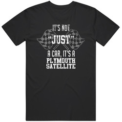 It's Not Just A Car It's A Plymouth Satellite Auto Car Lover Cool Mens Soft Cotton Tee T Shirt