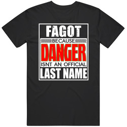 Fagot Because Danger Official Last Name Funny Mens Soft Cotton Tee T Shirt