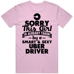Sorry This Girl Already Taken Smart And Sexy Uber Driver Mens Soft Cotton Tee T Shirt