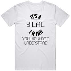 Bilal Its A Thing You Wouldnt Understand Mens Soft Cotton Tee T Shirt