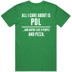 All I Care About Is Pol Funny Name Mens Soft Cotton Tee T Shirt
