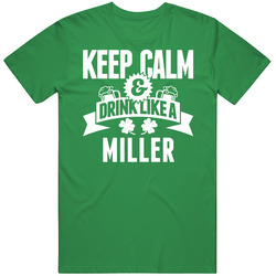 Keep Calm And Drink Like A Miller St. Patricks Day Last Name Mens Soft Cotton Tee T Shirt
