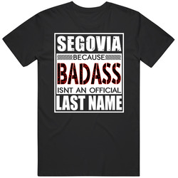 Segovia Because Badass Official Last Name Funny Mens Soft Cotton Tee T Shirt