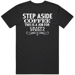 Step Aside Grappa Strega  Alcohol Mens Soft Cotton Tee T Shirt