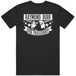 Raymond Burr For President Canadas Walk Of Fame Mens Soft Cotton Tee T Shirt