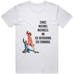 Chazz Michael Michaels An Ice Devouring Sex Tornado Blades Blades Of Glory Movie Duo Quote Mens Soft Cotton Tee T Shirt
