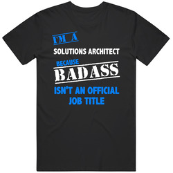 I'm A Solutions Architect Badass Job Funny Mens Soft Cotton Tee T Shirt