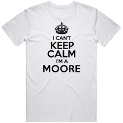 Moore I Cant Keep Calm Parody Mens Soft Cotton Tee T Shirt