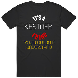 It's A Kestner Thing You Wouldn't Understand German Name Mens Soft Cotton Tee T Shirt