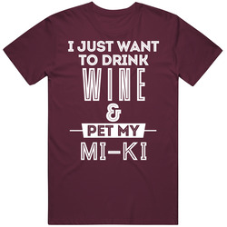 Drink Wine And Pet My Mi-ki Dog Animal Lover Mens Soft Cotton Tee T Shirt